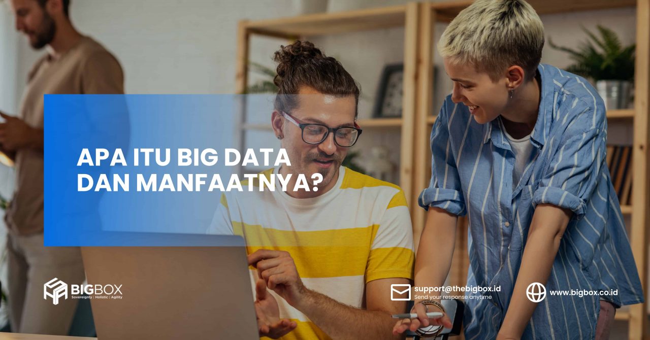 Apa Itu Big Data Dan Manfaatnya? - BigBox Blog